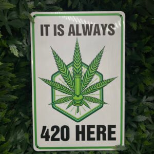 Its Always 420 Here - Metal Sign